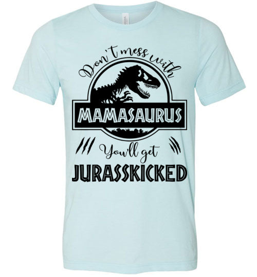 Don't Mess With Mamasaurus V2 T-shirt -TS