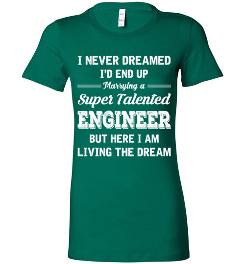Marrying A Super Talented Engineer Ladies T-shirt - TS