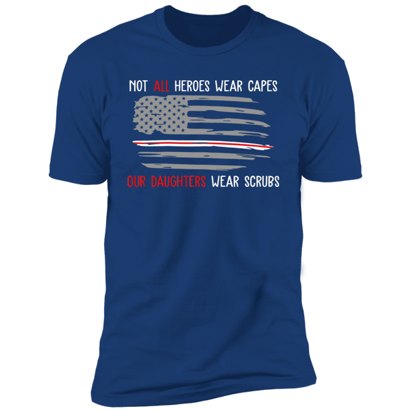 Our Daughters Wear Scrubs Premium Short Sleeve T-Shirt