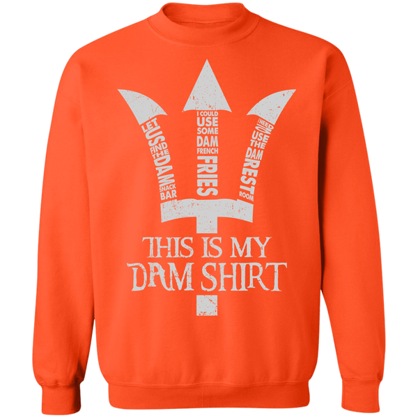 This Is My Dam Shirt Pullover Sweatshirt - V1
