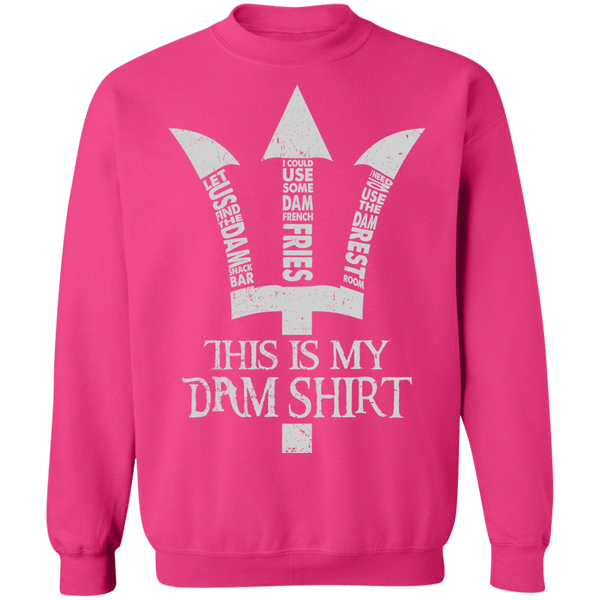 This Is My Dam Shirt Pullover Sweatshirt - V1