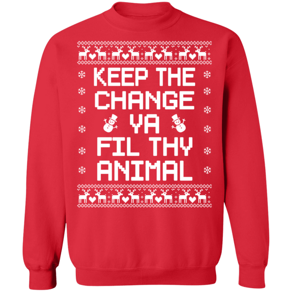 Keep The Change You Filthy Animal Crewneck Pullover Sweatshirt