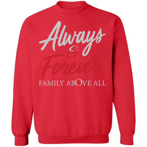 Always and Forever Family Above All Crewneck Pullover Sweatshirt