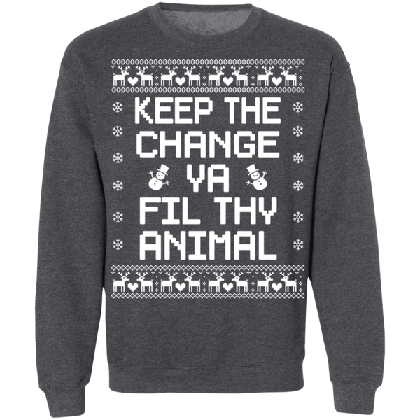 Keep The Change You Filthy Animal Crewneck Pullover Sweatshirt