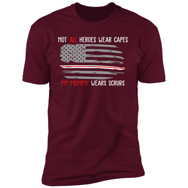 My Mommy Wears Scrubs Premium Short Sleeve T-Shirt