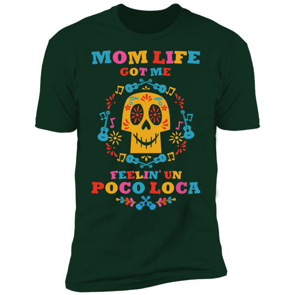 Mom Life Got Me Feelin' Un Poco Loca Premium Short Sleeve T-Shirt