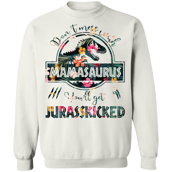 Don't Mess With Mamasaurus Crewneck Pullover Sweatshirt
