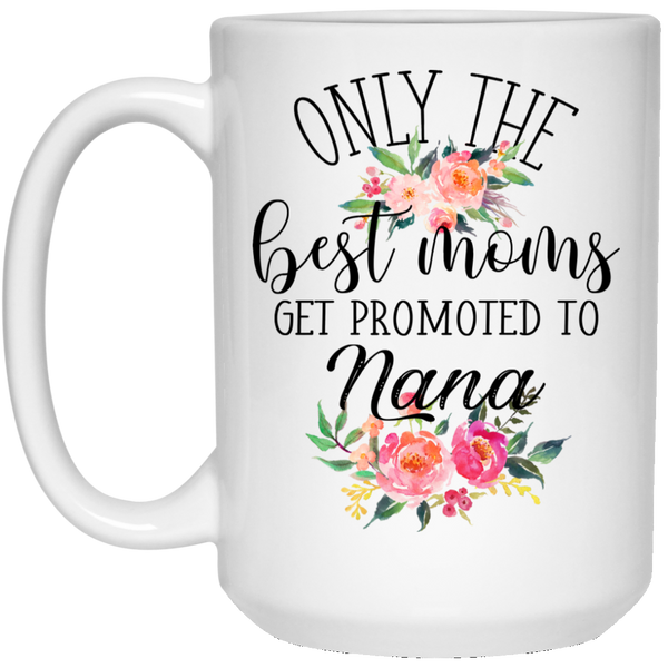 Best Moms Promoted to Nana Mug - V1