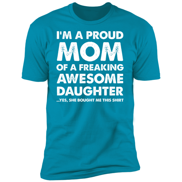 Proud mom of a freaking awesome daughter Premium Short Sleeve T-Shirt