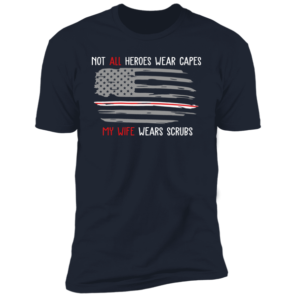 My Wife Wear Scrubs Premium Short Sleeve T-Shirt
