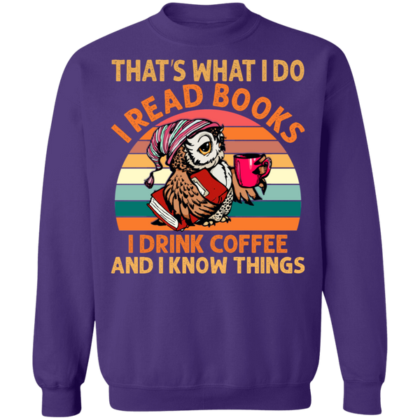 I Read Books, I Drink Coffee and I Know Things Crewneck Pullover Sweatshirt - V1