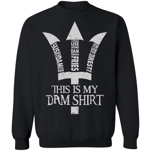 This Is My Dam Shirt Pullover Sweatshirt - V1