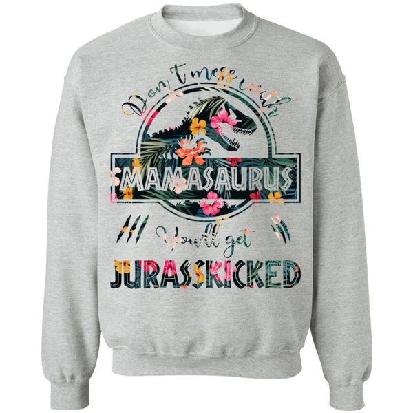 Don't Mess With Mamasaurus Crewneck Pullover Sweatshirt