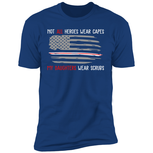 My Daughters Wear Scrubs Premium Short Sleeve T-Shirt