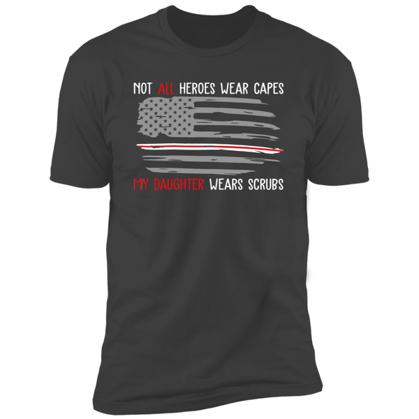 My Daughter Wears Scrubs	 Premium Short Sleeve T-Shirt