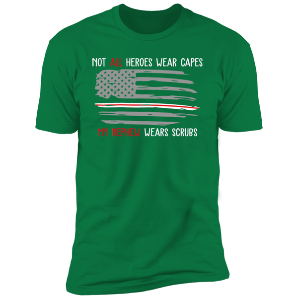 My Nephew Wears Scrubs Premium Short Sleeve T-Shirt