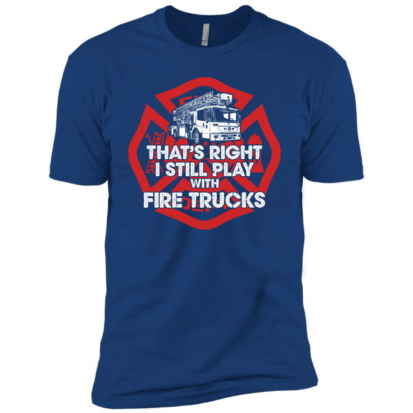 I Still Play With Fire Trucks Premium Short Sleeve T-Shirt
