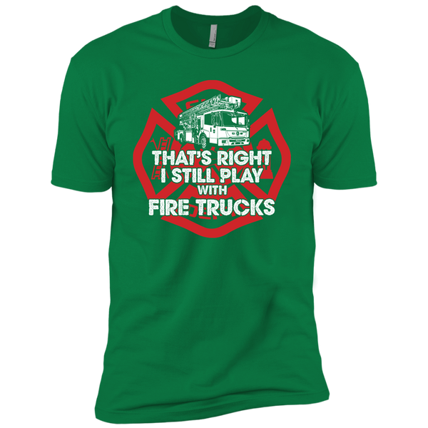 I Still Play With Fire Trucks Premium Short Sleeve T-Shirt