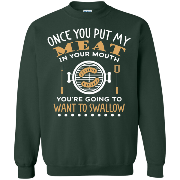 FUNNY BBQ SWEATSHIRT, PUT MY MEAT IN YOUR MOUTH AND SWALLOW - 49001SW