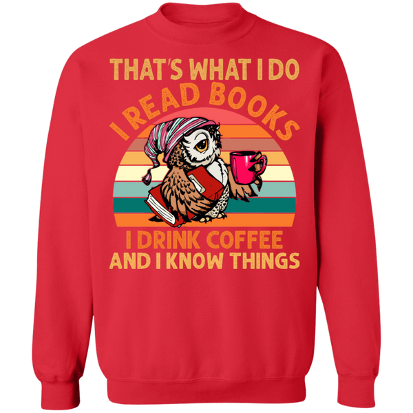 I Read Books, I Drink Coffee and I Know Things Crewneck Pullover Sweatshirt - V1