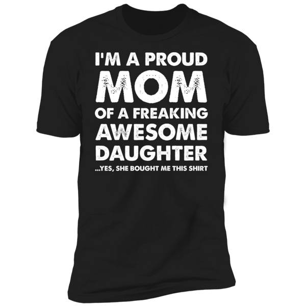 Proud mom of a freaking awesome daughter Premium Short Sleeve T-Shirt