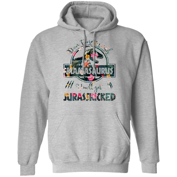 Don't Mess With Mamasaurus Pullover Hoodie 8 oz.