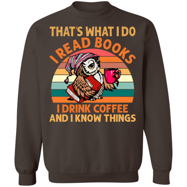 I Read Books, I Drink Coffee and I Know Things Crewneck Pullover Sweatshirt - V1