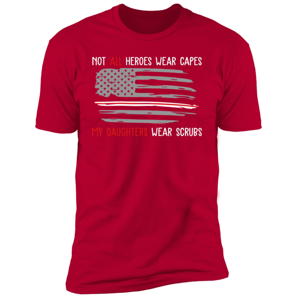 My Daughters Wear Scrubs Premium Short Sleeve T-Shirt
