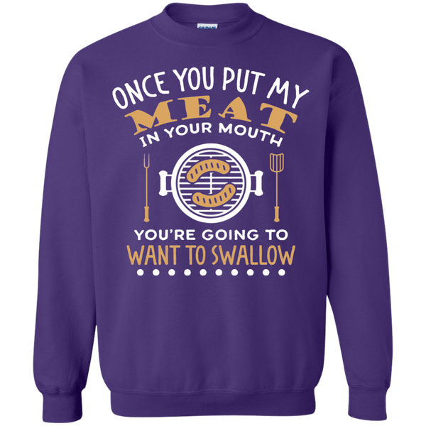 FUNNY BBQ SWEATSHIRT, PUT MY MEAT IN YOUR MOUTH AND SWALLOW - 49001SW