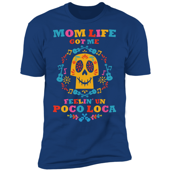 Mom Life Got Me Feelin' Un Poco Loca Premium Short Sleeve T-Shirt