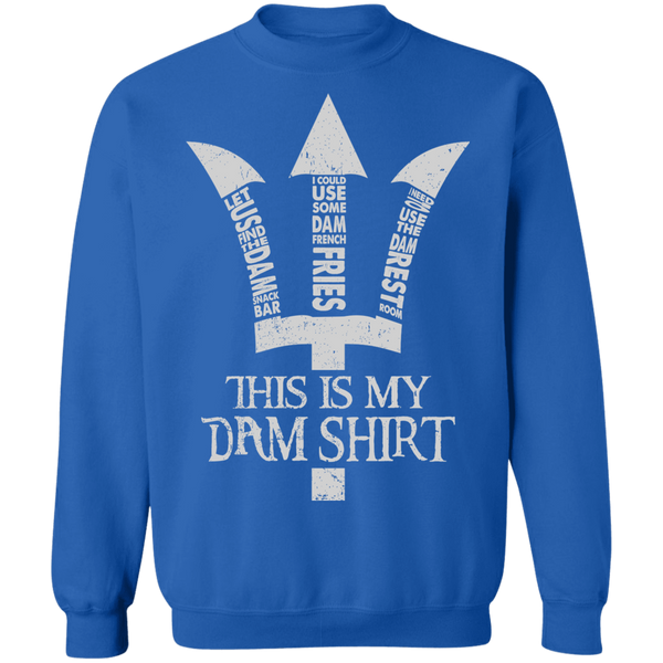 This Is My Dam Shirt Pullover Sweatshirt - V1