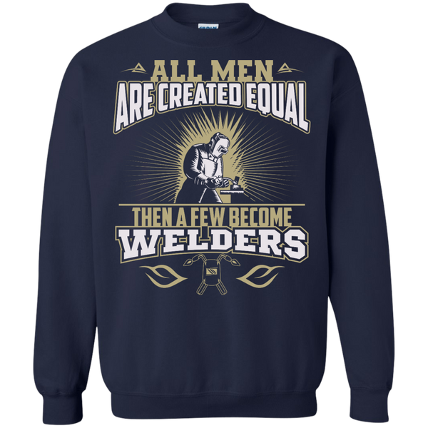 A Few Men Become Welders Pullover Sweatshirt, 77002SW