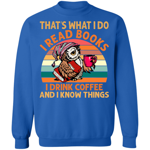 I Read Books, I Drink Coffee and I Know Things Crewneck Pullover Sweatshirt - V1