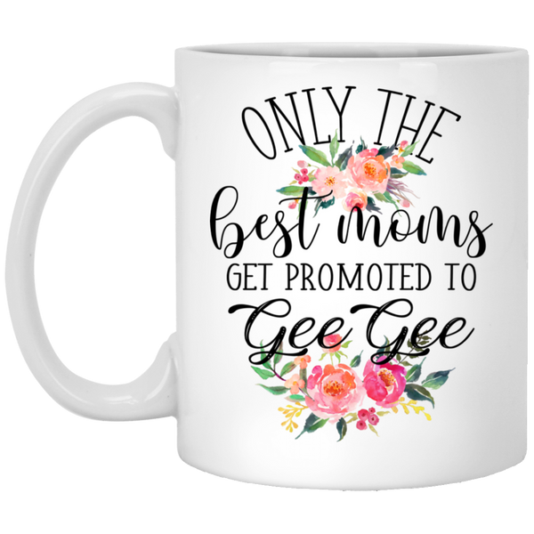 Only The Best Moms Promoted to GeeGe Mug Gift