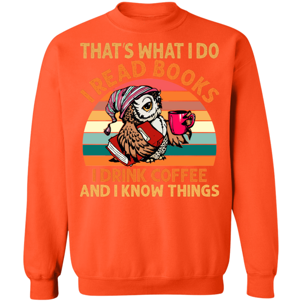 I Read Books, I Drink Coffee and I Know Things Crewneck Pullover Sweatshirt - V1
