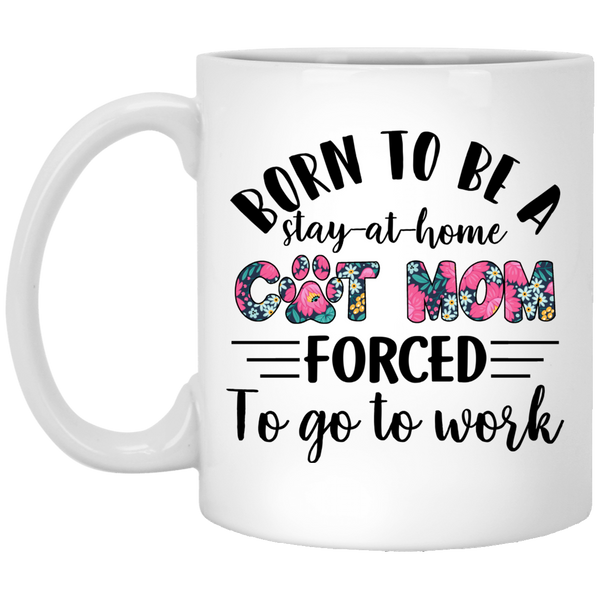 Born To Be A Stayed at Home Cat Mom Mug