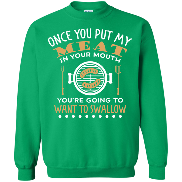 FUNNY BBQ SWEATSHIRT, PUT MY MEAT IN YOUR MOUTH AND SWALLOW - 49001SW