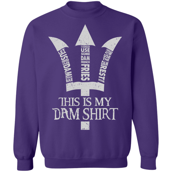This Is My Dam Shirt Pullover Sweatshirt - V1
