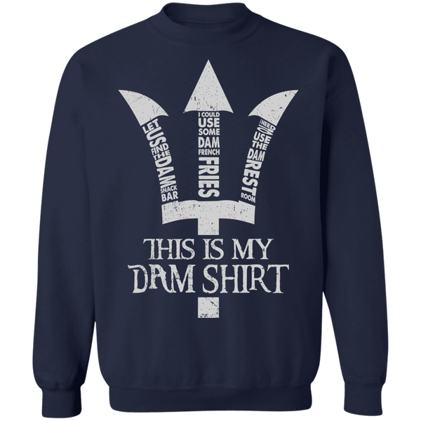 This Is My Dam Shirt Pullover Sweatshirt - V1