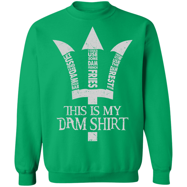 This Is My Dam Shirt Pullover Sweatshirt - V1