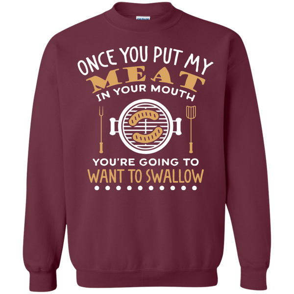 FUNNY BBQ SWEATSHIRT, PUT MY MEAT IN YOUR MOUTH AND SWALLOW - 49001SW